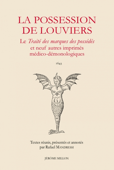 La possession de Louviers : le Traité des marques des possédés et neuf autres imprimés médico-démonologiques : 1643