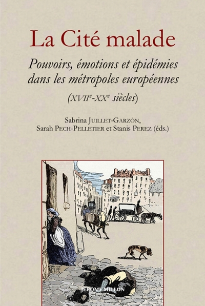 La cité malade : pouvoirs, émotions et épidémies dans les métropoles européennes (XVIIe-XXe siècles)