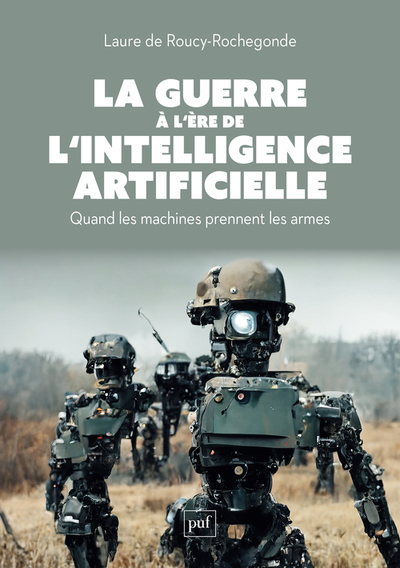 La guerre à l'ère de l'intelligence artificielle : quand les machines prennent les armes