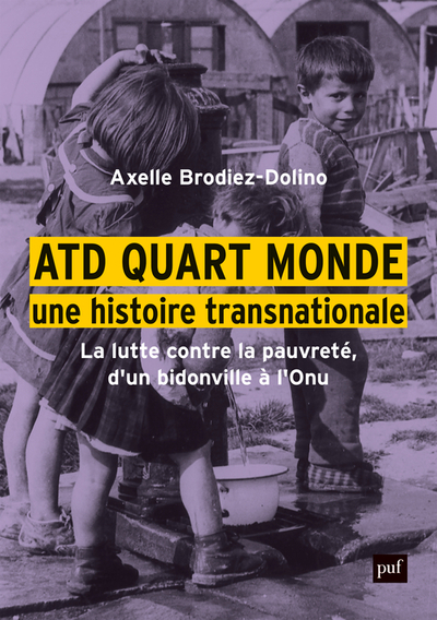 ATD Quart Monde, une histoire transnationale : la lutte contre la pauvreté, d'un bidonville à l'ONU