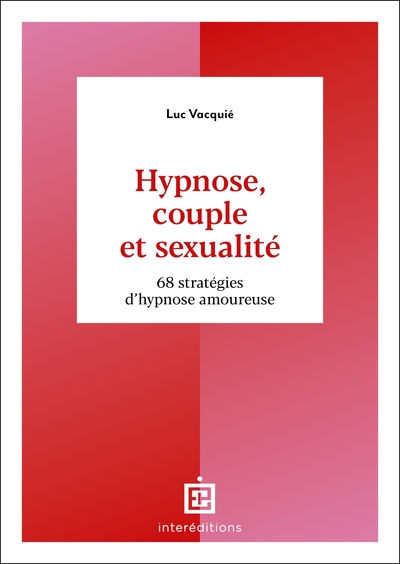 Hypnose, couple et sexualité : 68 stratégies d'hypnose amoureuse