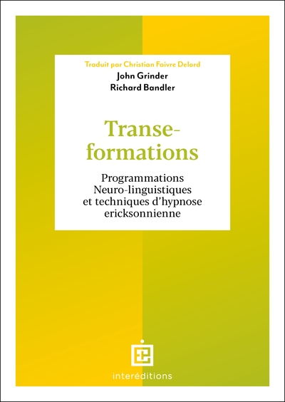 Transe-formations : programmation neuro-linguistique et techniques d'hypnose ericksonienne