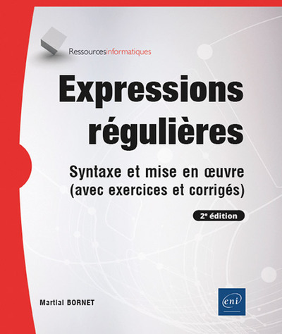 Expressions régulières : syntaxe et mise en oeuvre (avec exercices et corrigés)