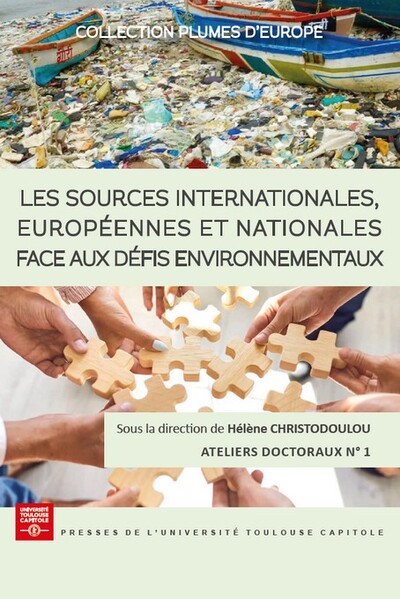 Les sources internationales, européennes et nationales face aux défis environnementaux Ateliers doctoraux