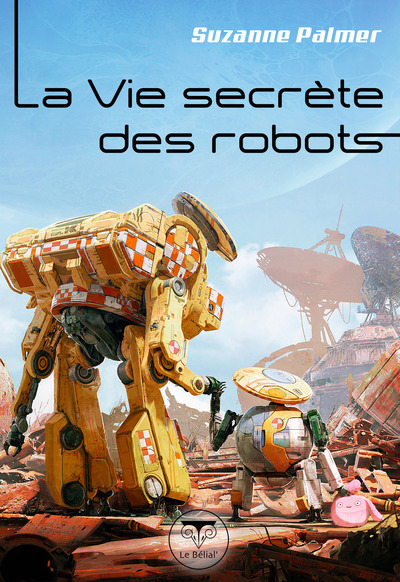 La vie secrète des robots