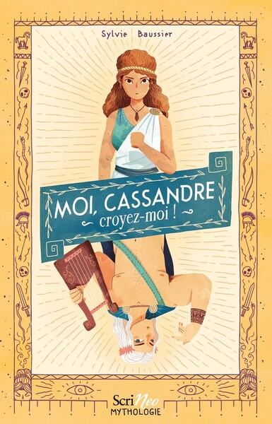 Moi, Cassandre, croyez-moi !