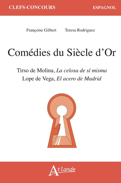 Comédies du Siècle d'or : Tirso de Molina, La celosa de si misma ; Lope de Vega, El acero de Madrid