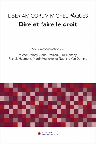 Liber amicorum Michel Pâques : dire et faire le droit