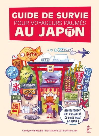 Guide de survie pour voyageurs paumés au Japon : le premier guide pour déchiffrer les mots, expressions et informations indispensables