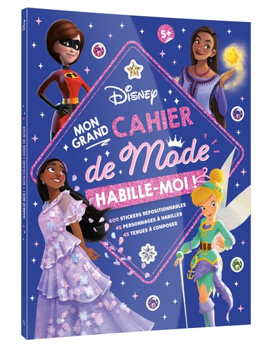 DISNEY : Habille-moi ! Mon Grand cahier de Mode : 600 autocollants