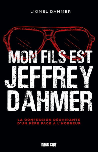 Mon fils est Jeffrey Dahmer : la confession déchirante d'un père face à l'horreur