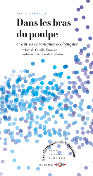 Dans les bras du poulpe : et autres chroniques écologiques