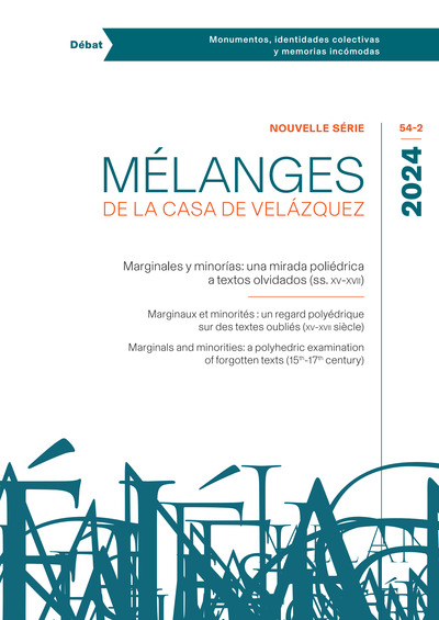 Mélanges de la Casa de Velazquez, n° 54-2. Marginales y minorias : una mirada poliédrica a textos olvidados (ss. XV-XVII). Marginaux et minorités : un regard polyédrique sur des textes oubliés (XVe-XVIIe siècle). Marginals and minorities : a polyhedr