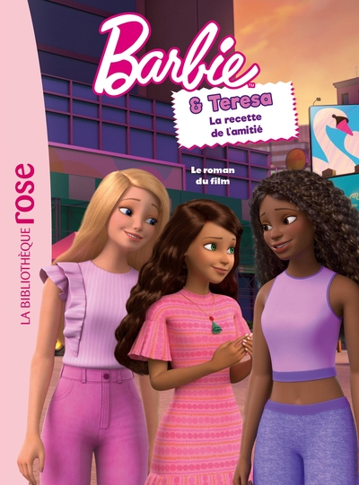 Barbie. Barbie & Teresa : la recette de l'amitié