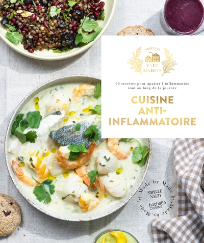 Cuisine anti-inflammatoire : 60 recettes pour apaiser l'inflammation tout au long de la journée