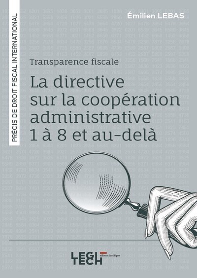 Transparence fiscale : la directive sur la coopération administrative 1 à 8 et au-delà Précis de droit fiscal international