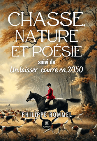 Chasse, nature et poésie suivi de Un laisser-courre en 2050