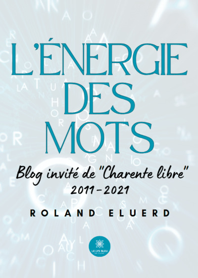 L’énergie des mots - Blog invité de « Charente libre » 2011-2021