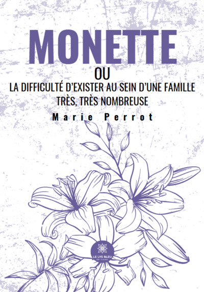 Monette - ou La difficulté d’exister au sein d’une famille très, très nombreuse