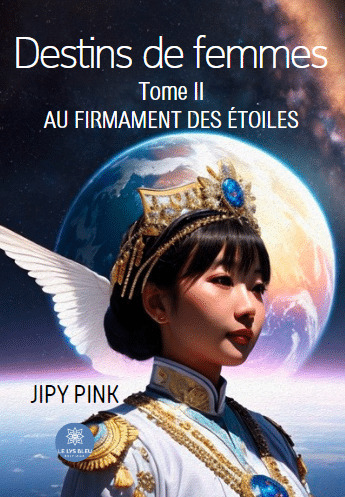 Destins de femmes - Tome II : Au firmament des étoiles