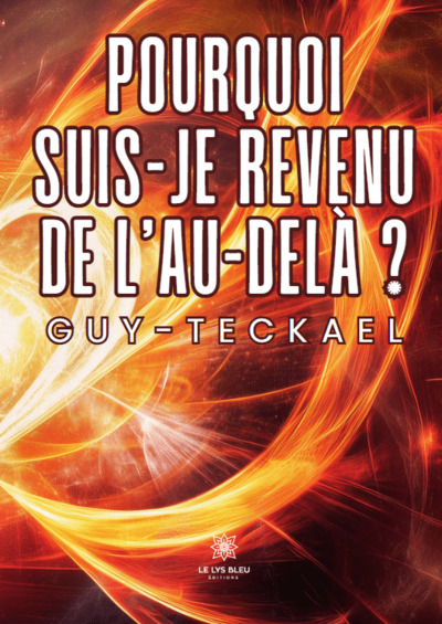 Pourquoi suis-je revenu de l’au-delà ?