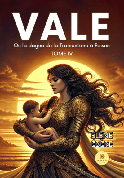 Vale - Ou la dague de la Tramontane à Foison - Tome IV