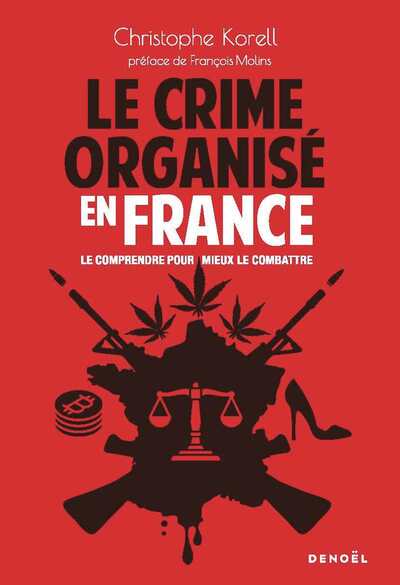 Le crime organisé en France : le comprendre pour mieux le combattre