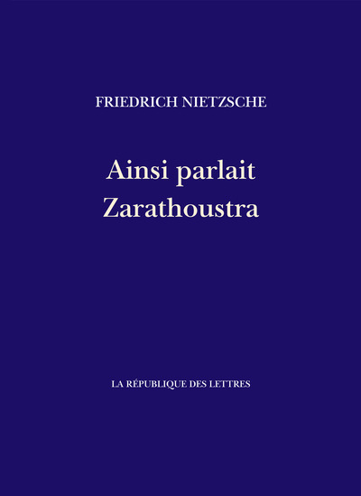 Ainsi parlait Zarathoustra Un livre pour tous et pour personne