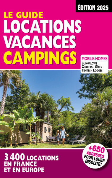 Le guide locations vacances campings : 3.370 locations en France et en Europe : mobile-homes, bungalows, chalets, gîtes, tentes, lodges