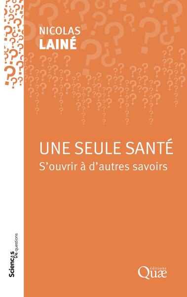 Une seule santé S'ouvrir à d'autres savoirs