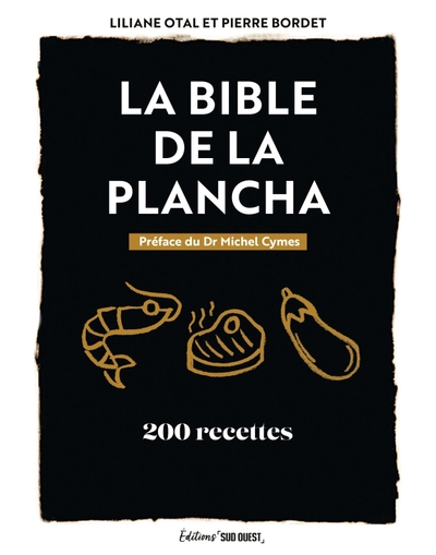 La bible de la plancha : 200 recettes