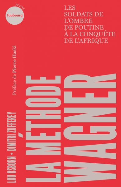 La méthode Wagner : les soldats de l'ombre de Poutine à la conquête de l'Afrique