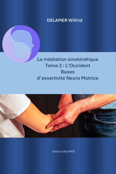 La médiation sinokinétique tome 2 L'occident Bases d'assertivité neuro-motrice