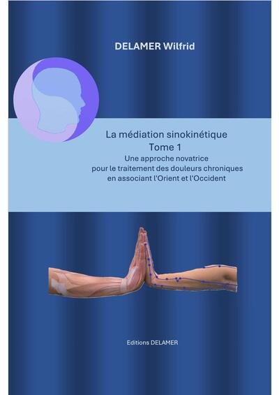 La médiation sinokinétique Tome 1 Une approche novatrice  pour le traitement des douleurs chroniques