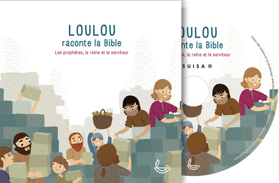 Loulou raconte la Bible, tome 3 - CD  Les prophètes, la reine et le serviteur