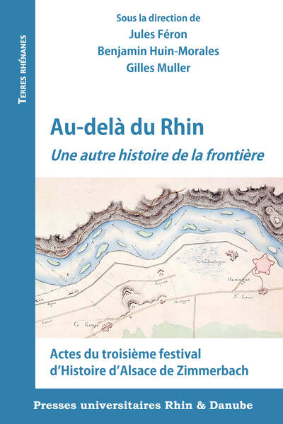 Au-delà du Rhin : une autre histoire de la frontière : actes du troisième festival d'histoire d'Alsace de Zimmerbach