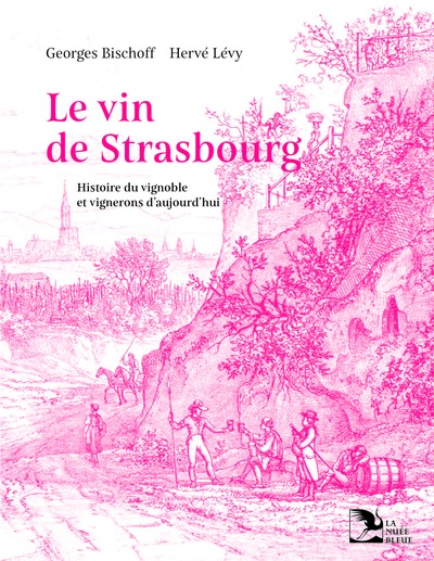 Le vin de Strasbourg : histoire du vignoble et vignerons d'aujourd'hui