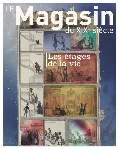 Magasin du XIXe siècle (Le), n° 14. Les étages de la vie