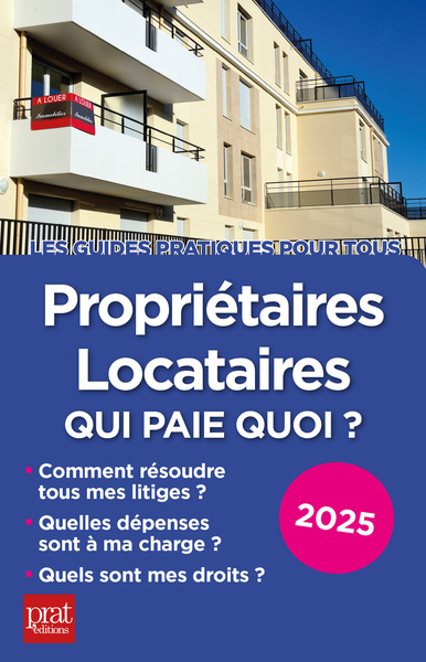 Propriétaires, locataires : qui paie quoi ? : 2025