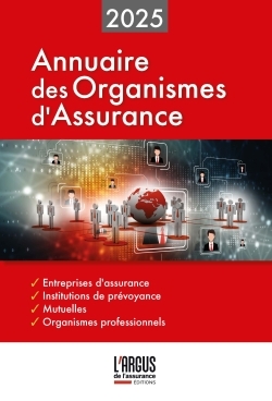 Annuaire des organismes d'assurance : panorama 2025 : entreprises d'assurance françaises et étrangères opérant en France, institutions de prévoyance, mutuelles, organismes professionnels