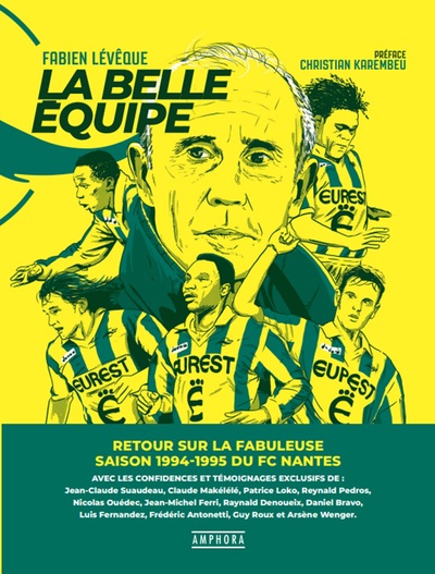 La belle équipe : retour sur la fabuleuse saison 1994-1995 du FC Nantes