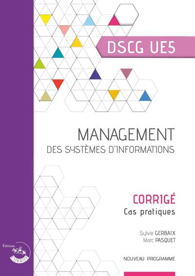 Management des systèmes d'informations, DSCG UE5 : corrigé, cas pratiques : nouveau programme