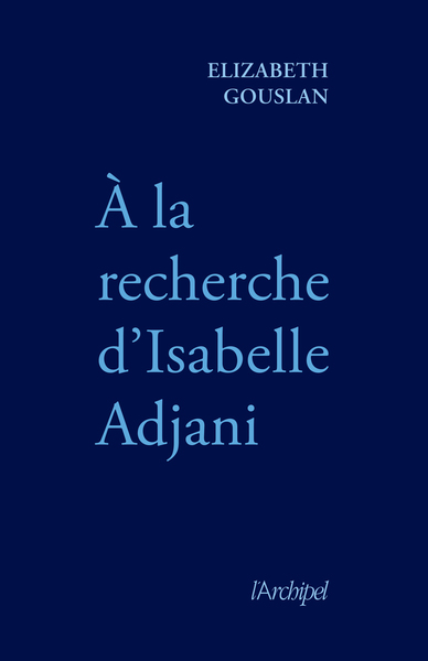 A la recherche d'Isabelle Adjani