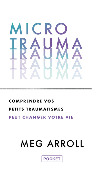 Micro trauma : comprendre vos petits traumatismes peut changer votre vie