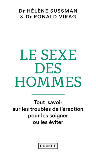 Le sexe des hommes : tout savoir sur les troubles de l'érection pour les soigner ou les éviter