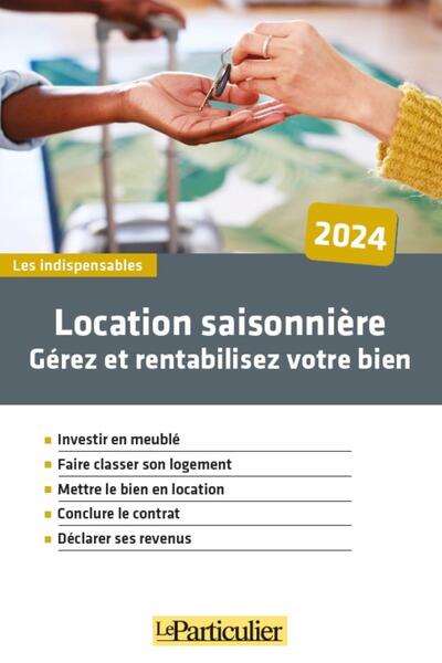 Location saisonnière : gérez et rentabilisez votre bien : 2024