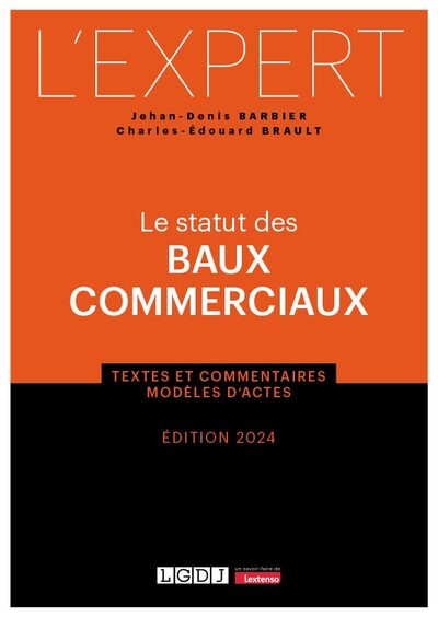 Le statut des baux commerciaux : textes et commentaires, modèles d'actes