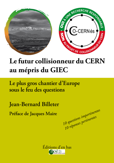 Le futur collisionneur du CERN au mépris du GIEC : le plus gros chantier d'Europe sous le feu des questions : 10 questions impertinentes, 10 réponses pertinentes