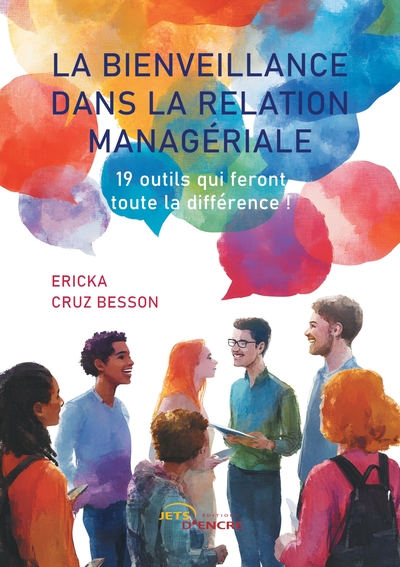 La bienveillance dans la relation managériale : 19 outils qui feront toute la différence !