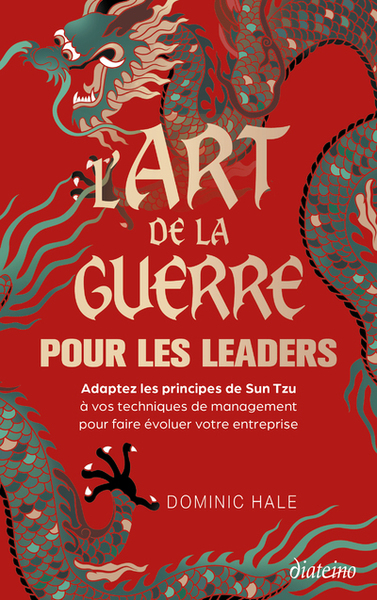 L'art de la guerre pour les leaders : adoptez les principes de Sun Tzu à vos techniques de management pour faire évoluer votre entreprise